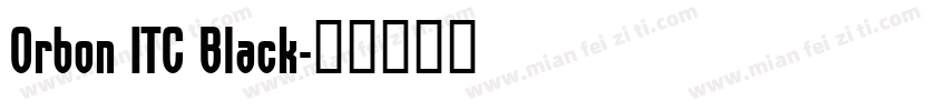 Orbon ITC Black字体转换